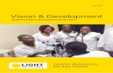 Vision & Development - Light for the World · launching of the WHO global initiative in 1999 to eliminate avoidable blindness by the year 2020: VISION 2020 – The Right to Sight