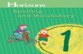 Good Spelling Begins Here… · 4 Horizons Spelling Grade 1 Good Spelling Begins Here… 1. Read the word and say it out loud. 2. Think about each sound in the word—close your eyes