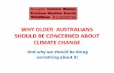 WHY OLDER AUSTRALIANS SHOULD BE CONCERNED ABOUT CLIMATE CHANGE · 2019-08-21 · Older Australians and Climate Change Older Australians should be as concerned as young Australians