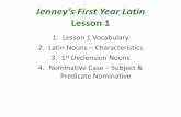 Jenney’s First Year Latin Lesson 1 · Nominative Case •There are TWO uses of the nominative case: 2. Predicate Nominative –a noun (or adjective) used with a linking verb to