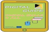 DIGITAL GUIDE: DIGITAL SKILLS 4 ALL · DIGITAL GUIDE: DIGITAL SKILLS 4 ALL Introduction The project Digital Skills 4 All with Project Number: 2018-1-EE01-KA204-047080 is a long term