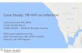 Case Study: TB-HIV co-infection€¦ · 05-12-2016  · Case Study: TB-HIV co-infection . Julia Greenleaf, RN, MPH . Public Health Nurse . Public Health – Madison & Dane County
