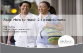 The next frontier - NOMURA · The next frontier Asia: How to reach 2.5b consumers Ted Hurley FMCG Client Leadership Nielsen Greater China. The world’s most confident consumers Consumer