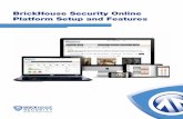 BrickHouse Security Online Platform Setup and Features · 2020-02-18 · 2 Now that your system is active, you’re ready to logon and access a wealth of features using BrickHouse