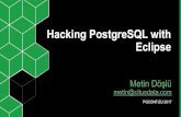 Hacking PostgreSQL with · Hacking PostgreSQL with Eclipse Metin Döşlü metin@citusdata.com PGCONF.EU 2017 1