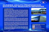 DUNDEE HEALTH PROFESSIONS EDUCATION RESEARCH … · Arun Verma (University of Dundee) SEMINAR: Gendered identities and health care education research JANUARY 27th TUESDAY Morlich/Nevis