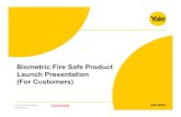 Biometric Fire Safe Product Launch Presentation (For ... · Biometric Fire Safe 420mm YFF/420/FG2 Biometric Fire Safe 520mm YFF/520/FG2 Ext. Size (H x W x D) 420 x 352 x 433mm Internal