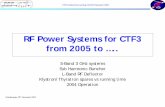 RF Power Systems for CTF3 from 2005 to · G.McMonagle, 25th November 2004 CTF3 Collaboration meeting 23,24,25 November 2004 RF Power Systems for CTF3 from 2005 to ….. S-Band 3 GHz