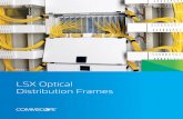 LSX Optical Distribution Frame · HIGH-DENSITY DISTRIBUTION FRAME SOLUTION (USING 288-TERMINATION/SPLICE PANEL) The termination and splice LSX-288 solution utilizes a traditional