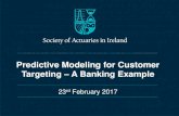Predictive Modeling for Customer Targeting A Banking Example · 2018-10-13 · •Customer targeting adds value to the company, enhances the customer experience and provides actionable