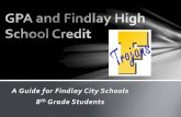 A Guide for Findlay City Schools 8th Grade Studentscounseling.fcs.org/pdf/GPA.pdf · A very special awards program at FHS is the 3.75 Banquet/Award Night Findlay High School wants