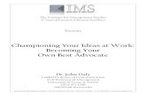 Championing Your Ideas at Work: Becoming Your Own Best ... Becoming Your Own Best Advocate Dr. John