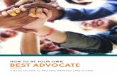 HOW TO BE YOUR OWN BEST ADVOCATE - IowaAging.gov · HOW TO BE YOUR OWN A GUIDE ON HOW TO NAVIGATE MANAGED CARE IN IOWA BEST ADVOCATE. Health insurance can be complicated, and advocating