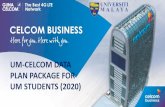 CELCOM BUSINESS - umacademic.um.edu.my News... · GSM 3G 4GLTE Largest 4G Availability with signal access 86.8% of the time. No.1 in Upload Speed Experience at a swift 6.3Mbps Best