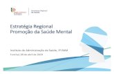 Estratégia Regional Promoção da Saúde MentalPromoção da Saúde Mental Instituto de Administração da Saúde, IP-RAM Funchal, 09 de abril de 2019. Sumário •Introdução •Enquadramento