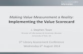 Making Value Measurement a Reality: Implementing the Value ...old.libraryassessment.org/bm~doc/21townpaper.pdf · 1 2 Basic 3 4 5 Continuous Improvement, innovative ideas Detailed