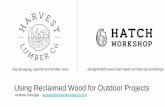 Using Reclaimed Wood for Outdoor Projects - Austin, Texas · Using Reclaimed Wood for Outdoor Projects Andrew Danziger - andrew@harvestlumberco.com-log salvaging, sawmill and lumber