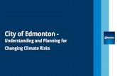 City of Edmonton - Prairies Regional Adapation Collaborative€¦ · CITY OF EDMONTON AND CLIMATE CHANGE Council Initiative City Goal: Climate Resilience Energy Transition Strategy