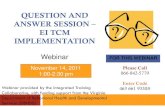 QUESTION AND ANSWER SESSION EI TCM IMPLEMENTATION · QUESTION AND ANSWER SESSION – EI TCM IMPLEMENTATION Webinar Webinar provided by the Integrated Training Collaborative, with