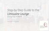 Step-by-Step Guide to the Limousine Lounge€¦ · at Hong Kong Int’l Airport Airport Limousine Services Limited. Brief Step-by-Step Guide Summary •Exit Hall B after you claim