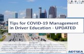 Tips for COVID-19 Management in Driver Education - UPDATED · 7/22/2020  · Examine how virtual reality or simulation may augment observation, if permitted. Ensure social distancing