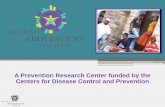A Prevention Research Center funded by the Centers for Disease … · Mission . The Center for Adolescent Health (CAH) is committed to helping Baltimore’s youth to become healthy