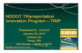 NDDOT TRansportation Innovation Program –TRIPNDDOT TRansportation Innovation Program –TRIP Presented to: DACE N January 26, 2017 Holiday Inn Fargo, ND Tim Horner –NDSU-UGPTI.