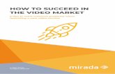 HOW TO SUCCEED IN THE VIDEO MARKET · How to succeed in the video market the interest of smaller operators who need to control costs, or greenfield operators with no existing infrastructure