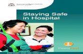 Staying Safe in Hospital · Staying Safe in Hospital 7 Prevent infection An infection could slow your recovery and make you feel worse. Bacteria or germs that cause infections are