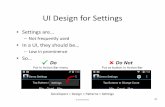 UI Design for Settings - eecs.yorku.ca€¦ · UI Design for Settings ... Put in Action Bar menu Do Not Put as button in Action Bar Developers > Design > Patterns > Settings ...