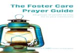 The Foster Care Prayer Guidec435b72b90b54d6fbc9d-f12adb06e3251c4fd7db1a3fd16c5c4d.r33.c… · Pray that potential adoptive parents in your community listen to the Lord’s direction