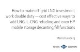How to make off-grid LNG investment work double duty cost .... How to... · How to make off-grid LNG investment work double duty — cost effective ways to add LNG, L-CNG refueling