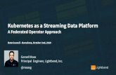 A Federated Operator Approach Kubernetes as a Streaming ... Council...The Operator Pattern The operator pattern is a way of packaging operational knowledge of an application and make