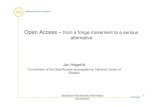 Open Access · Open Access – one of a family of movements Started as a movement of concerned scientists around 1990, Stevan Harnad, Paul Ginsparg, Peter Suber, Harold Varmus, Jean-Claude