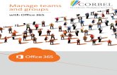 Manage teams and groups - Corbel IT Support Solutions€¦ · 365 suite (120 million subscribers and counting). Teams was created to embrace all the wonderful things about the digital
