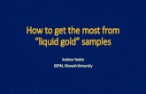 How to get the most from “liquid gold” samples...“liquid gold” samples Andrew Tonkin DEPM, Monash University Disclosures During the past 5 years, research support from Bayer