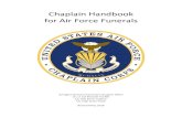 Chaplain Handbook for Air Force Funerals - Air Force Chaplain · 5/31/2016  · Your Wing Chaplain will delegate the task to your supervisor, and your supervisor will offer you the