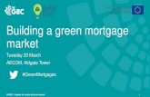 Building a green mortgage market · 2018-03-20 · Building a green mortgage market Tuesday 20 March AECOM, Aldgate Tower #GreenMortgages. UKGBC - Together for a better built environment