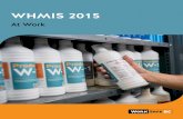 WHMIS 2015: At Work · WHMIS 2015: At Work 1 Introduction Workers exposed to hazardous products may be at risk for many serious health problems, such as kidney or lung damage, sterility,
