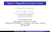 Topic 5: Oligopolies and Game Theorysupernet.isenberg.umass.edu/courses/SCH-MGMT825... · Topic 5: Oligopolies and Game Theory Professor Anna Nagurney John F. Smith Memorial Professor
