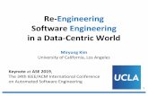Re-Engineering Software Engineering ina Data-Centric Worldmiryung/ASE2019-Keynote... · Re-Engineering Software Engineering ina Data-Centric World Miryung Kim University of California,
