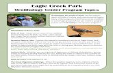 Eagle Creek Park - Amazon Web Services · 2019-01-09 · Eagle Creek Park Ornithology Center Program Topics Ornithology, the study of birds, can be used to teach all kinds of nature