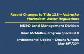 Recent Changes to Title 128 Nebraska Hazardous Waste ......• “generator controlled” exclusion – Ch. 2, 008.25. • “verified recycler” exclusion – outside of the property/company