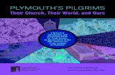 PLYMOUTH’S PILGRIMS · 2019-11-12 · — WILLIAM BRADFORD, OF PLYMOUTH PLANTATION SECTION 2 4 PLYMOUTH’S PILGRIMS . When we got to the New World, I began writing down much of
