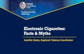 Electronic Cigarettes: Facts & Myths€¦ · vape, or electronic nicotine delivery system (ENDS) Model Variations First Gen (cig-a-like) Second Gen (vape pens) Model Variations Third
