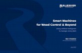 Smart Machines for Weed Control & Beyond - InfoAg · 2017-08-01 · Smart machines Computer vision Machine learning & deep learning Robotics Spatio-temporal database and analysis