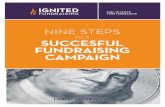 TO A SUCCESFUL FUNDRAISING CAMPAIGN€¦ · Fundraising Campaigns! Nine Steps to a Successful Fundraising Campaign 9 ... To put it simply, the long-term work that must be done to