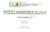 WPF SUDOKU GP 2015 COMPETITION · 2015-05-06 · WPF SUDOKU GP 5 4 7 351 6 4 587 3 2 9 8 365 7 6 2 9 7A 7B 7 Anti-Knight Sudoku (25 points) Apply Classic Sudoku rules. Additionally,