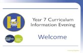Year 7 Curriculum Information Evening · 2018-06-05 · Head of Year 7 Mr T Boddy PSM Year 7 Mrs F Concannon Tutor team 7H Mrs R Christmas 7A Mr C Waight 7Y Mr A Gainey 7E Mrs O Edwards