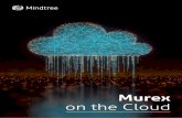 Murex on the Cloud - Mindtree...Murex on the cloud helps banking and ﬁnancial institutions address their growing demands for Agile bandwidth, architecture, and global connectivity.